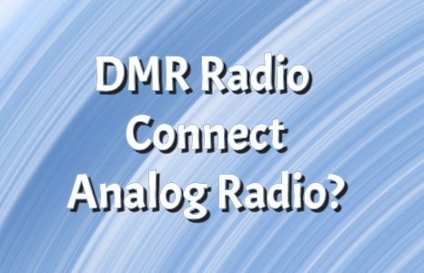 DMR ラジオはアナログ ラジオに接続できますか?